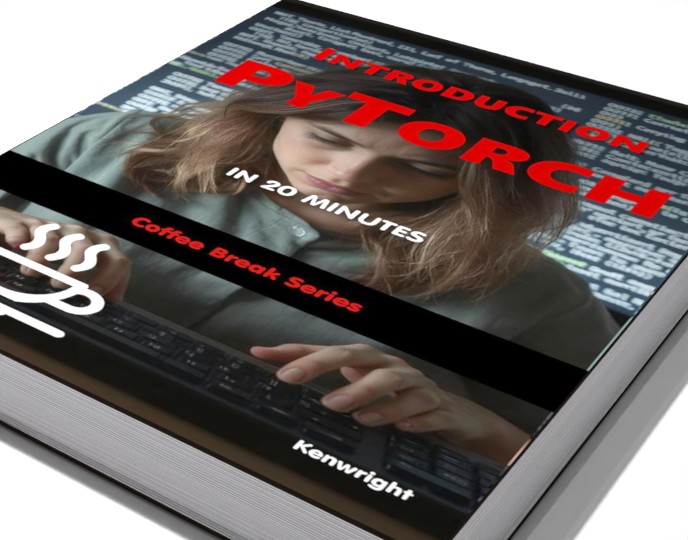 PyTorch in 20 Minutes - Coffee Break Series (Paperback)